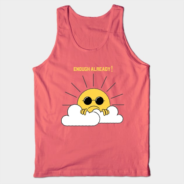 ENOUGH ALREADY ANGRY SUN COLD WINTER RAINY WEATHER Tank Top by 3nityONE